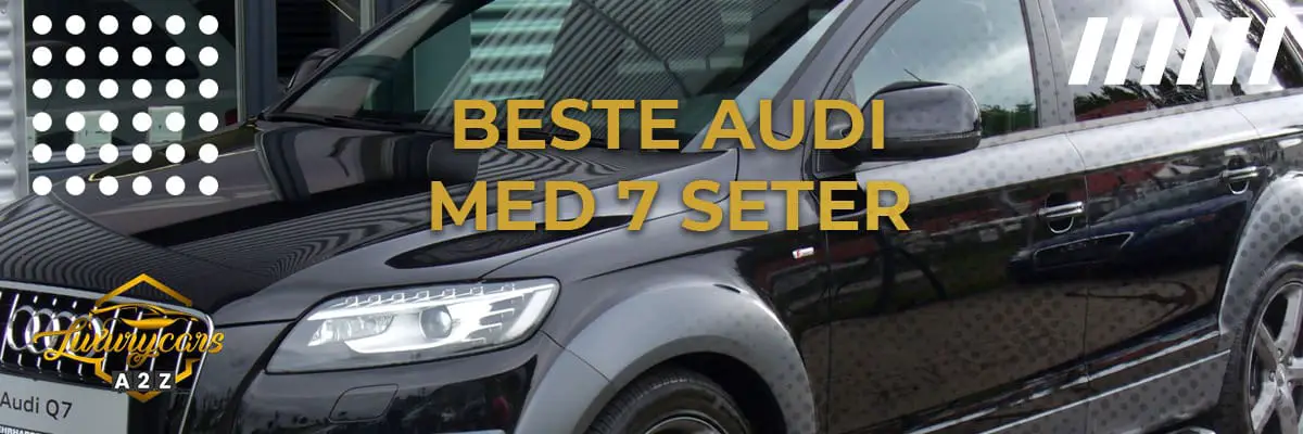 Beste Audi familiebil med 7 seter