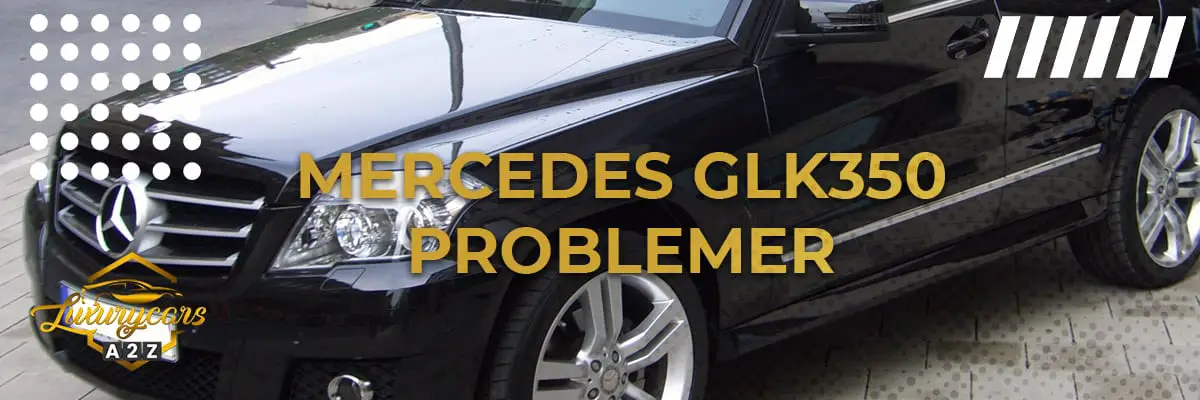 Mercedes GLK350 problemer