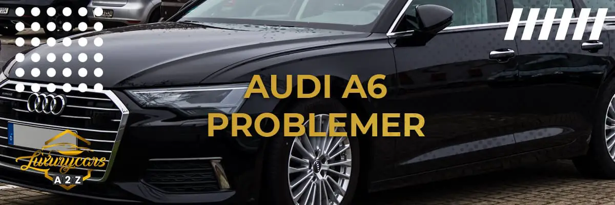 Audi A6 Problemer
