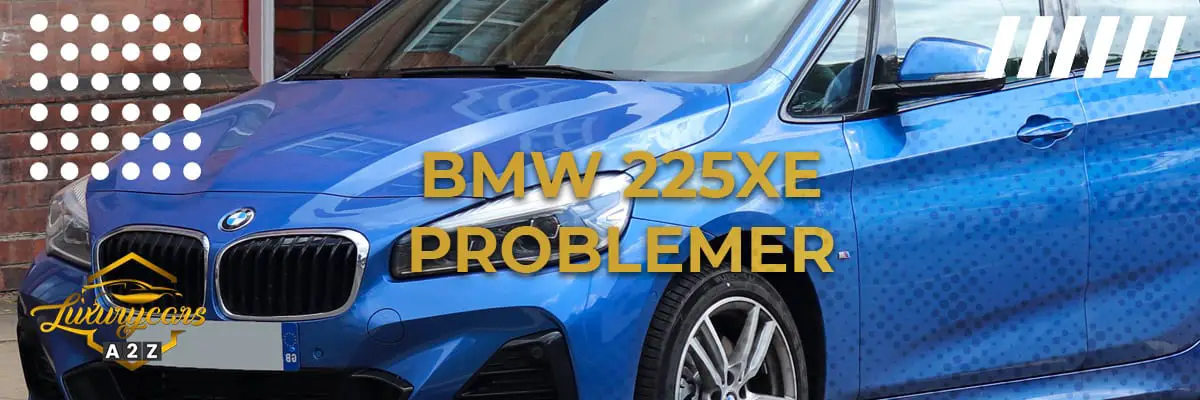 BMW 225xe problemer & feil