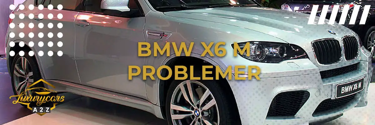 BMW X6 M problemer & feil
