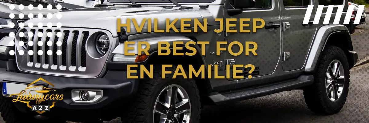 Hvilken Jeep er best for en familie?