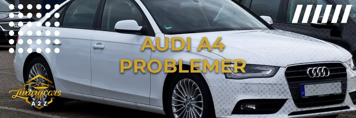 Audi A4 problemer & feil