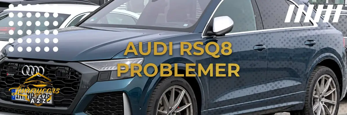 Audi RSQ8 problemer & feil