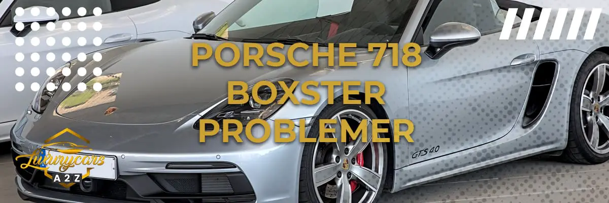 Porsche 718 Boxster problemer & feil