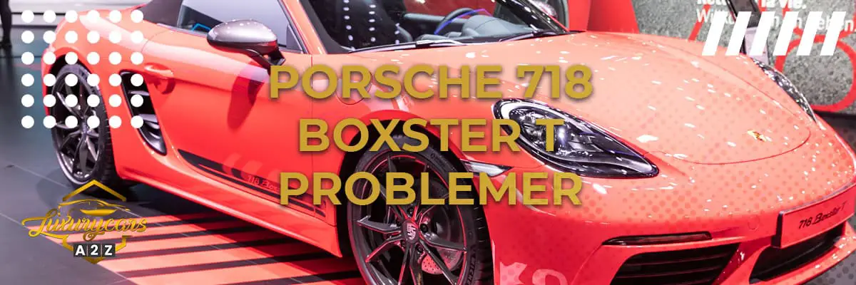 Porsche 718 Boxster T problemer & feil