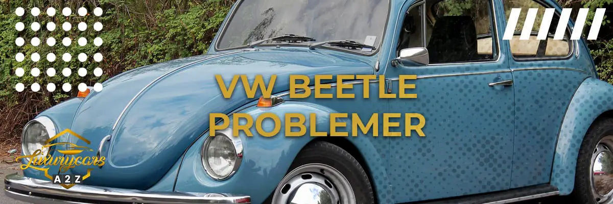 Volkswagen Beetle problemer & feil