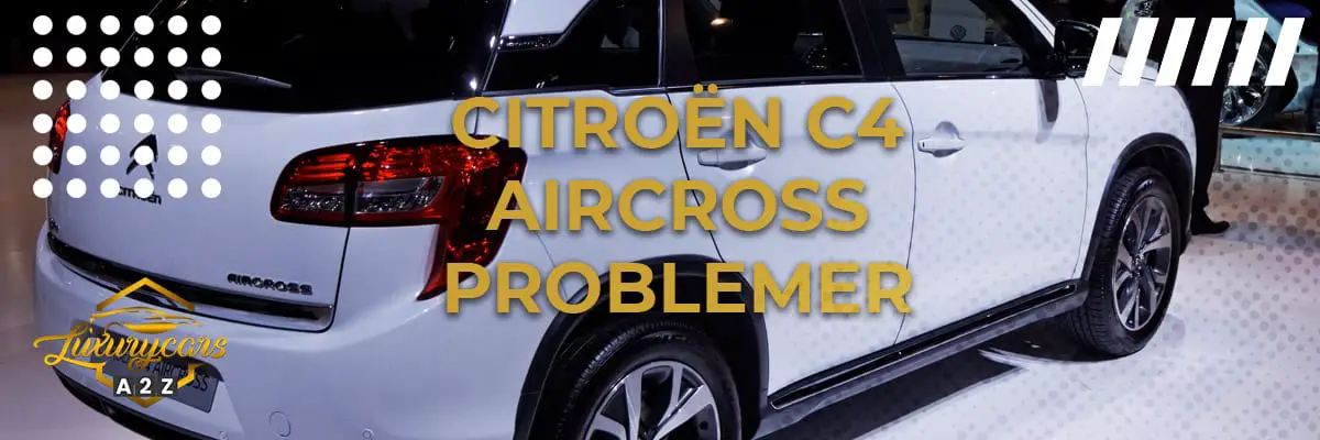 Citroën C4 Aircross problemer & feil