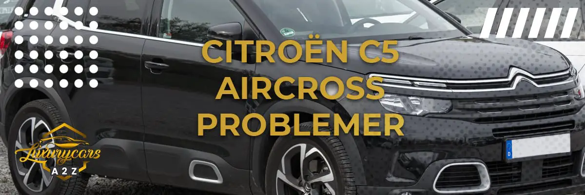 Citroën C5 Aircross problemer & feil