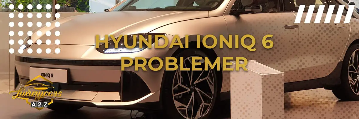 Hyundai Ioniq 6 problemer & feil