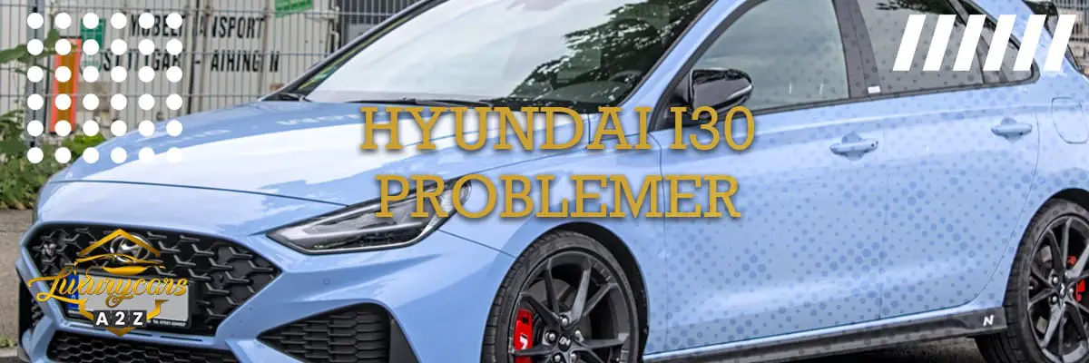 Hyundai i30 problemer & feil